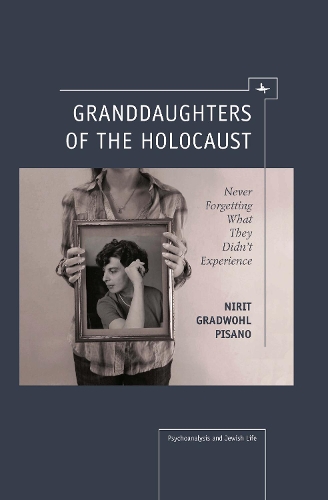 Бумажная книга «Granddaughters of the Holocaust: Never Forgetting What They Didn't Experience», автор Нирит Градвол Писано - фото №1