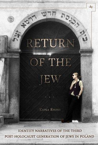 [object Object] «Return of the Jew: Identity Narratives of the Third Post-Holocaust Generation of Jews in Poland», автор Катка Решке - фото №1