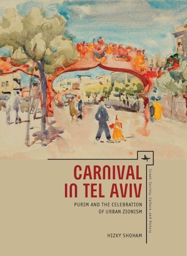 Бумажная книга «Carnival in Tel Aviv: Purim and the Celebration of Urban Zionism», автор Хизки Шохам - фото №1