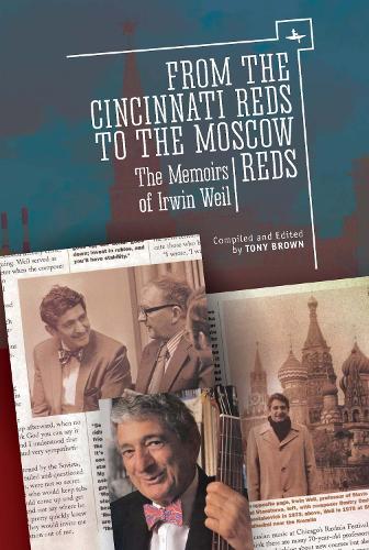 Бумажная книга «From the Cincinnati Reds to the Moscow Reds: The Memoirs of Irwin Weil», автор Ирвин Вайль - фото №1