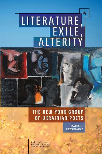 Бумажная книга «Literature, Exile, Alterity: The New York Group of Ukrainian Poets», автор Мария Г. Ревакович - фото №1