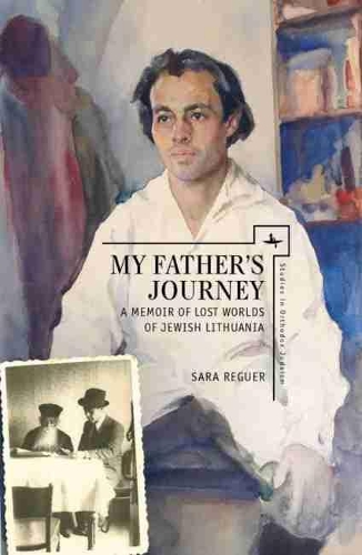 Бумажная книга «My Father's Journey: A Memoir of Lost Worlds of Jewish Lithuania», автор Сара Регэр - фото №1