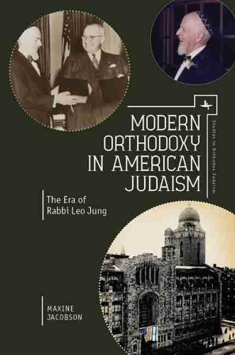 Бумажная книга «Modern Orthodoxy in American Judaism: The Era of Rabbi Leo Jung», автор Максин Якобсон - фото №1