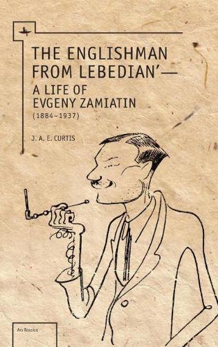 Бумажная книга «The Englishman from Lebedian: A Life of Evgeny Zamiatin», автор Дж. А. Э. Кертис - фото №1