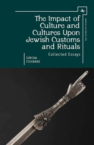 Бумажная книга «The Impact of Culture and Cultures Upon Jewish Customs and Rituals: Collected Essays», автор Симха Фишбане - фото №1