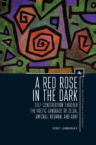 Бумажная книга «A Red Rose in the Dark: Self-Constitution through the Poetic Language of Zelda, Amichai, Kosman, and Adaf», автор Дорит Лембергер - фото №1