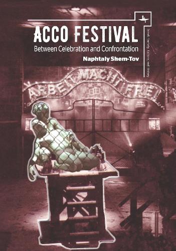 Бумажная книга «Acco Festival: Between Celebration and Confrontation», автор Нафтали Шем-Тов - фото №1
