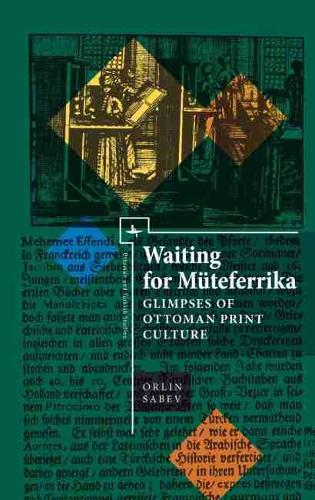 Паперова книга «Waiting for Mteferrika: Glimpses on Ottoman Print Culture», автор Орлін Сабев - фото №1