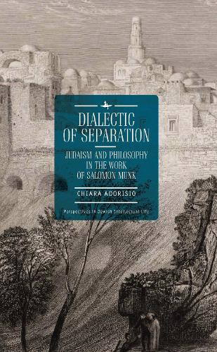 Бумажная книга «Dialectic of Separation: Judaism and Philosophy in the Work of Salomon Munk», автор Кьяра Адоризио - фото №1