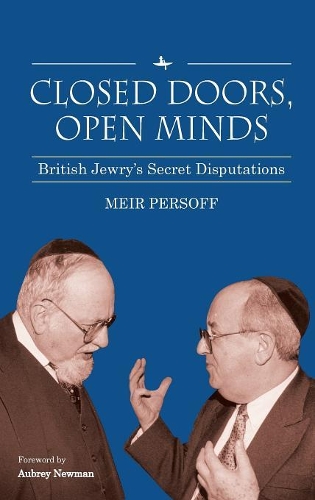 Бумажная книга «Closed Doors, Open Minds: British Jewry’s Secret Disputations», автор Меир Персофф - фото №1