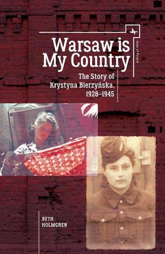 Бумажная книга «Warsaw is My Country: The Story of Krystyna Bierzynska, 1928-1945», автор Бет Холмгрен - фото №1