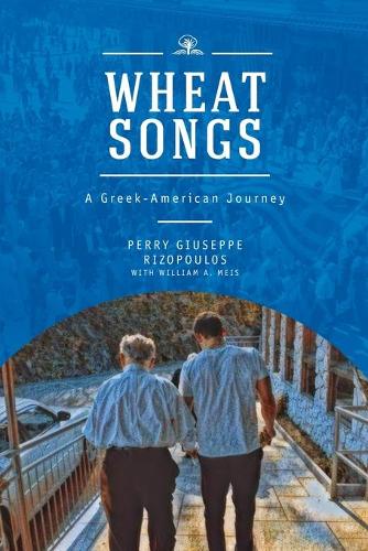 Бумажная книга «Wheat Songs: A Greek-American Journey», автор Перри Джузеппе Ризопулос - фото №1