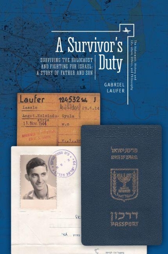Бумажная книга «A Survivor’s Duty: Surviving the Holocaust and Fighting for Israel--A Story of Father and Son», автор Габриэль Лауфер - фото №1