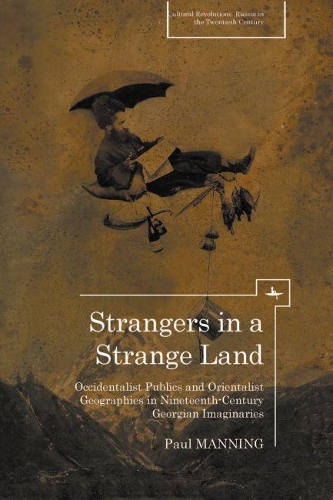 Бумажная книга «Strangers in a Strange Land: Occidentalist Publics and Orientalist Geographies in Nineteenth-Century Georgian Imaginaries», автор Пол Мэннинг - фото №1
