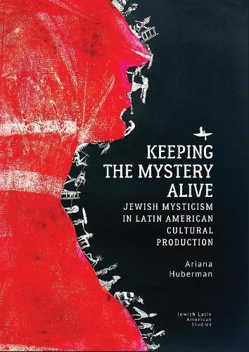 Бумажная книга «Keeping the Mystery Alive: Jewish Mysticism in Latin American Cultural Production», автор Ариана Губерман - фото №1
