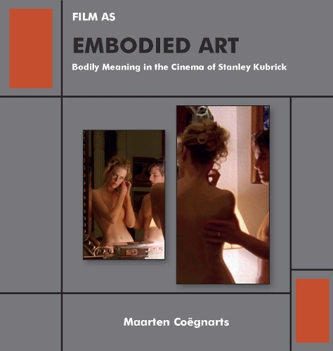Бумажная книга «Film as Embodied Art: Bodily Meaning in the Cinema of Stanley Kubrick», автор Маартен Коэгнартс - фото №1