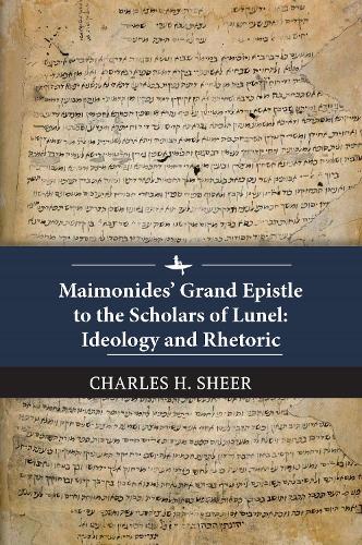 Бумажная книга «Maimonides’ Grand Epistle to the Scholars of Lunel: Ideology and Rhetoric», автор Чарльз Х. Шир - фото №1