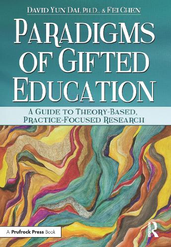 Бумажная книга «Paradigms of Gifted Education: A Guide for Theory-Based, Practice-Focused Research», авторов Дэвид Юнь Дай, Фэй Чэнь - фото №1