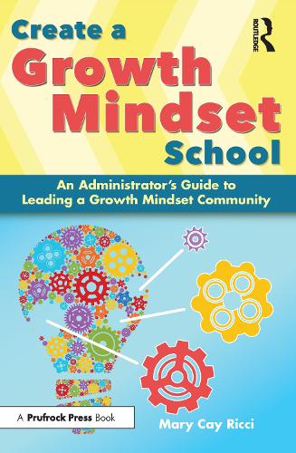 Паперова книга «Create a Growth Mindset School: An Administrator's Guide to Leading a Growth Mindset Community», автор Мері Кей Річчі - фото №1
