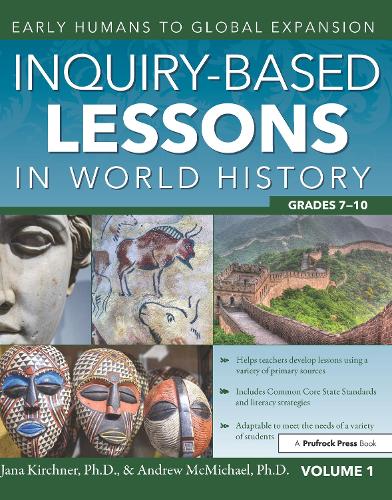 Паперова книга «Inquiry-Based Lessons in World History: Early Humans to Global Expansion (Vol. 1, Grades 7-10)», авторів Ендрю МакМайкл, Яна Кіршнер - фото №1