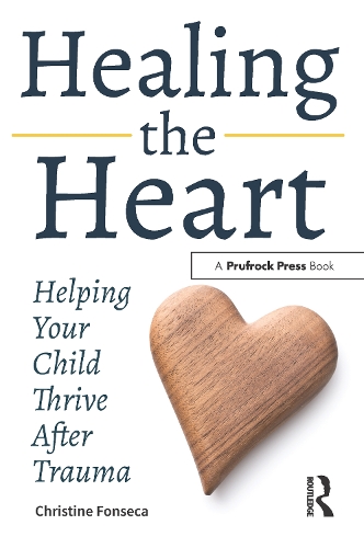 Бумажная книга «Healing the Heart: Helping Your Child Thrive After Trauma», автор Кристин Фонсека - фото №1