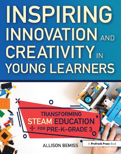 Бумажная книга «Inspiring Innovation and Creativity in Young Learners: Transforming STEAM Education for Pre-K-Grade 3», автор Эллисон Бемисс - фото №1