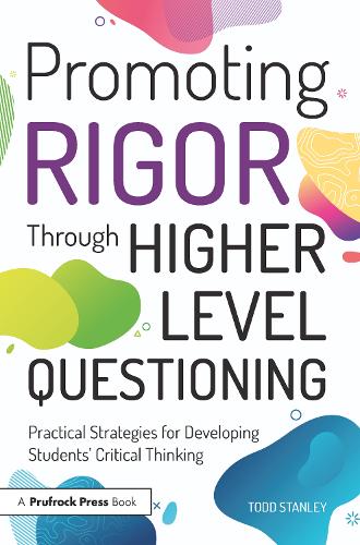 [object Object] «Promoting Rigor Through Higher Level Questioning: Practical Strategies for Developing Students' Critical Thinking», автор Тодд Стенлі - фото №1