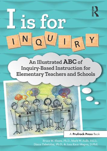 Бумажная книга «I Is for Inquiry: An Illustrated ABC of Inquiry-Based Instruction for Elementary Teachers and Schools», авторов Брюс М. Шор, Диана Табатабаи, Джус Каур Магон, Марк Уэсли Ауллс - фото №1