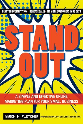 Бумажная книга «Stand Out: A Simple and Effective Online Marketing Plan for Your Small Business», автор Аарон Н. Флетчер - фото №1