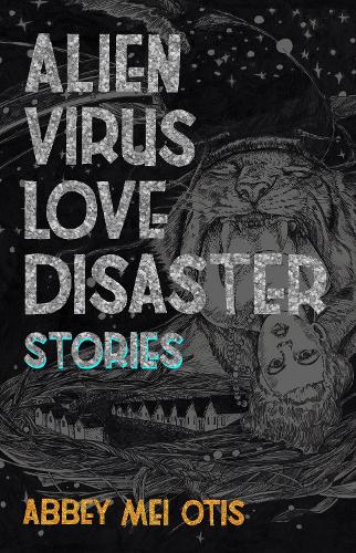Паперова книга «Alien Virus Love Disaster: Stories», автор Еббі Мей Отіс - фото №1