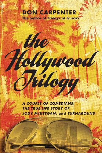 Бумажная книга «The Hollywood Trilogy: A Couple of Comedians, The True Story of Jody McKeegan, and Turnaround», автор Дон Карпентер - фото №1