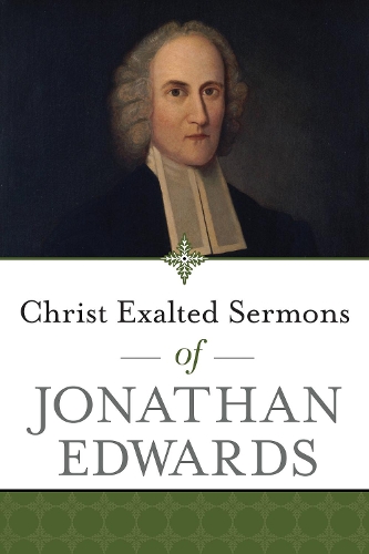 Паперова книга «Christ Exalted Sermons of Jonathan Edwards», автор Джонатан Едвардс - фото №1