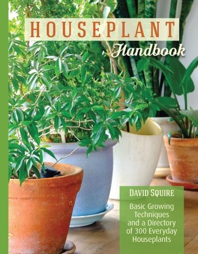 Бумажная книга «The Houseplant Handbook: Basic Growing Techniques and a Directory of 300 Everyday Houseplants», автор Дэвид Сквайр - фото №1