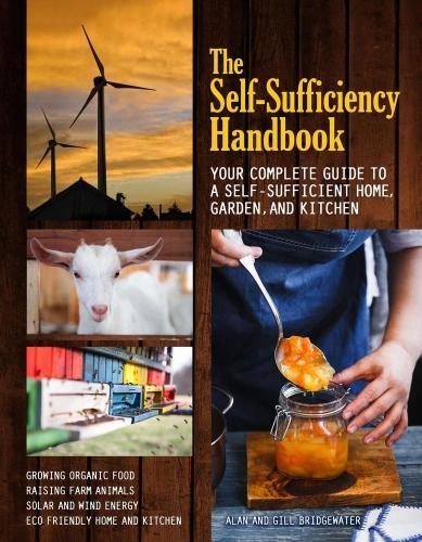 Бумажная книга «The Self-Sufficiency Handbook: Your Complete Guide to a Self-Sufficient Home, Garden, and Kitchen», авторов Алан Бриджуотер, Гилл Бриджуотер - фото №1