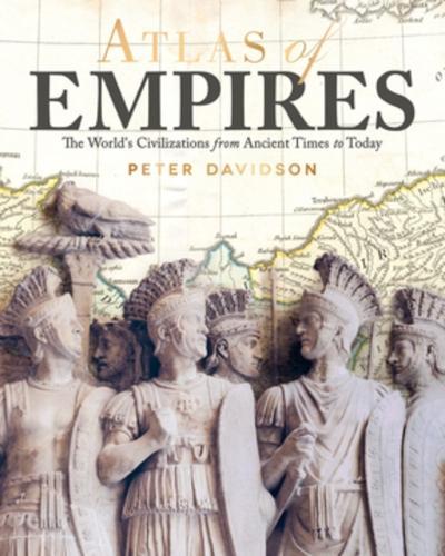 Бумажная книга «Atlas of Empires: The World's Civilizations from Ancient Times to Today», автор Питер Дэвидсон - фото №1