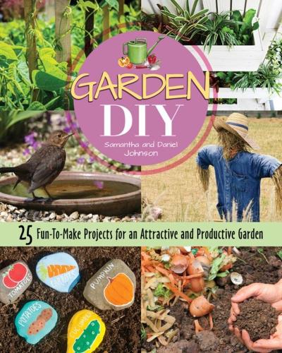 Бумажная книга «Garden DIY: 25 Fun-to-Make Projects for an Attractive and Productive Garden», автор Саманта Джонсон - фото №1