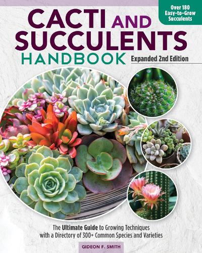 Бумажная книга «Cacti and Succulent Handbook, 2nd Edition: The Ultimate Guide to Growing Techniques with a Directory of 300+ Common Species and Varieties», автор Гидеон Ф. Смит - фото №1
