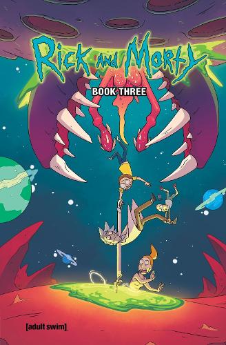 Бумажная книга «Rick And Morty Book Three: Deluxe Edition», авторов Кайл Старкс, Сара Грейли - фото №1