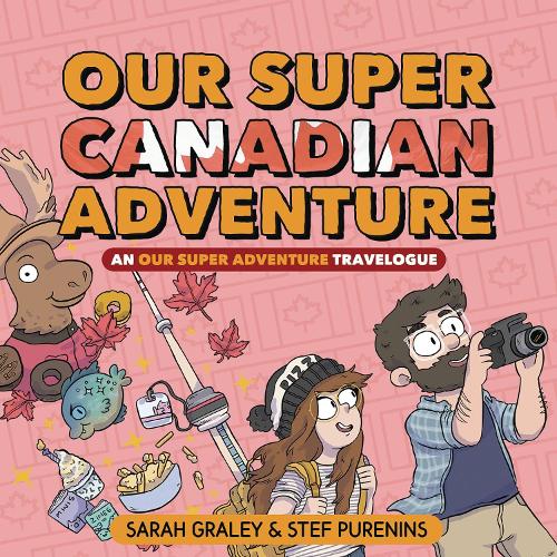 Бумажная книга «Our Super Canadian Adventure: An Our Super Adventure Travelogue», автор Сара Грейли - фото №1