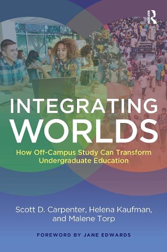 Бумажная книга «Integrating Worlds: How Off-Campus Study Can Transform Undergraduate Education», авторов Хелена Кауфман, Малене Торп, Скотт Д. Карпентер - фото №1