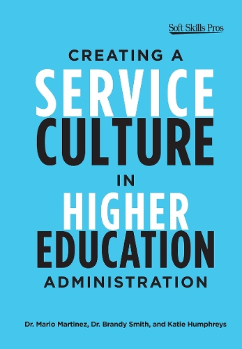 Бумажная книга «Creating a Service Culture in Higher Education Administration», авторов Брэнди Смит, Кэти Хамфрис, Марио К. Мартинес - фото №1