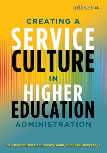 Бумажная книга «Creating a Service Culture in Higher Education Administration», авторов Брэнди Смит, Кэти Хамфрис, Марио К. Мартинес - фото №1