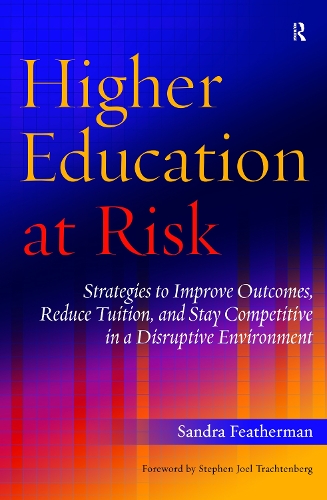 Паперова книга «Higher Education at Risk: Strategies to Improve Outcomes, Reduce Tuition, and Stay Competitive in a Disruptive Environment», автор Сандра Фезерман - фото №1