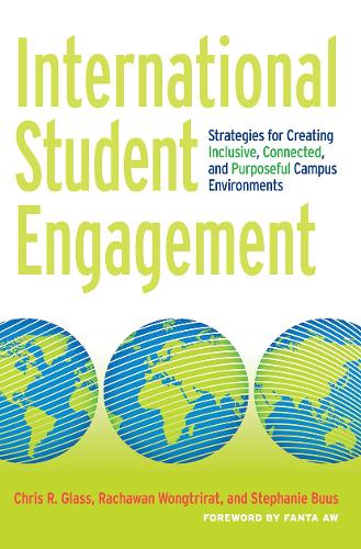 Бумажная книга «International Student Engagement: Strategies for Creating Inclusive, Connected, and Purposeful Campus Environments», авторов Крис Р. Гласс, Рачаван Вонгтрират, Стефани Буус - фото №1