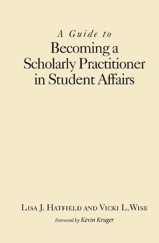 Паперова книга «A Guide to Becoming a Scholarly Practitioner in Student Affairs», авторів Ліза Дж. Хетфілд, Вікі Л. Вайз - фото №1