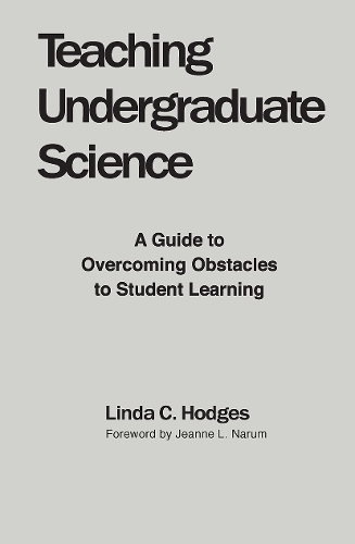 Бумажная книга «Teaching Undergraduate Science: A Guide to Overcoming Obstacles to Student Learning», автор Линда К. Ходжес - фото №1