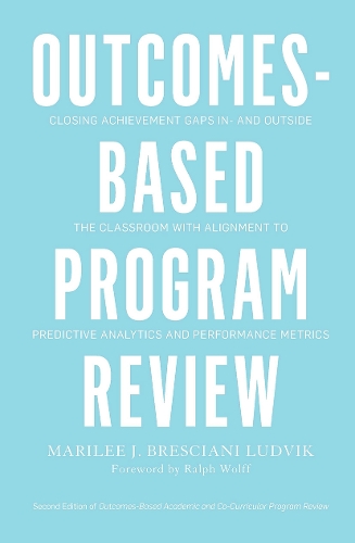 Паперова книга «Outcomes-Based Program Review: Closing Achievement Gaps In- and Outside the Classroom With Alignment to Predictive Analytics and Performance Metrics», автор Марілі Дж. Брешіані Людвік - фото №1