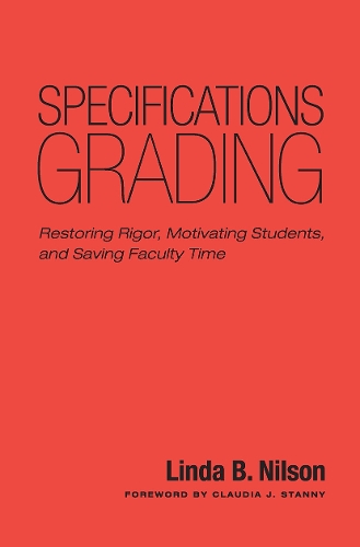 Бумажная книга «Specifications Grading: Restoring Rigor, Motivating Students, and Saving Faculty Time», автор Линда Б. Нильсон - фото №1