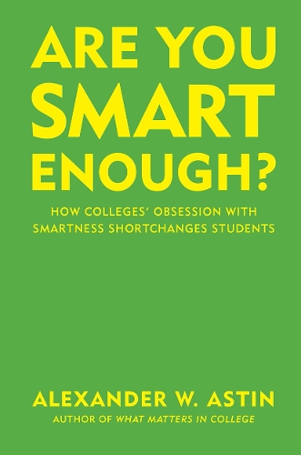 Паперова книга «Are You Smart Enough?: How Colleges' Obsession with Smartness Shortchanges Students», автор Александр В. Астін - фото №1