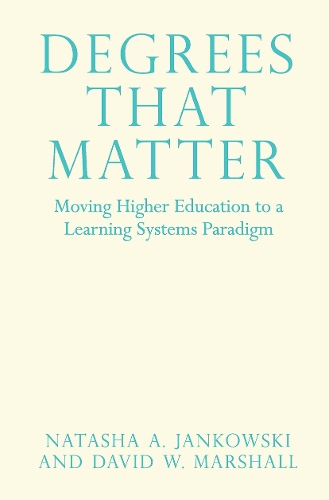 Паперова книга «Degrees That Matter: Moving Higher Education to a Learning Systems Paradigm», авторів Девід В. Маршалл, Наташа А. Янковскі - фото №1